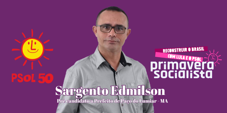 Sargento Edmilson Recebe Apoio Unânime da Primavera Socialista no Maranhão como Pré-Candidato do PSOL em Paço do Lumiar